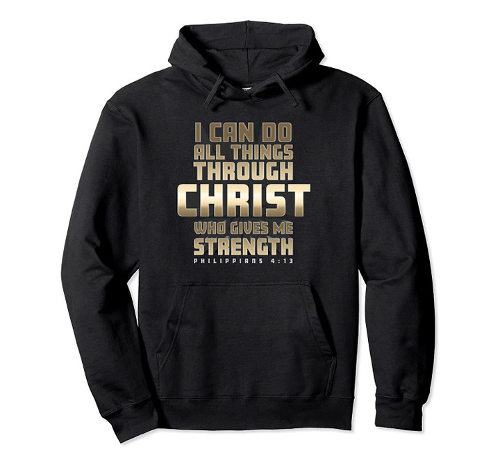 Philippians 4:13 I Can Do All Things Scripture Mens Hoodie, T-Shirt, Sweatshirt