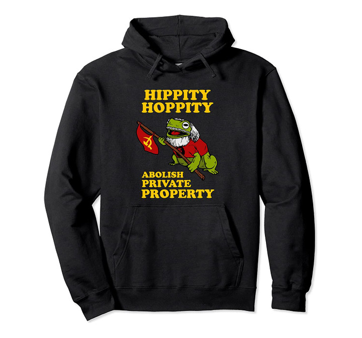 Hippity Hoppity Abolish Private Property - Frog Meme Pullover Hoodie, T-Shirt, Sweatshirt