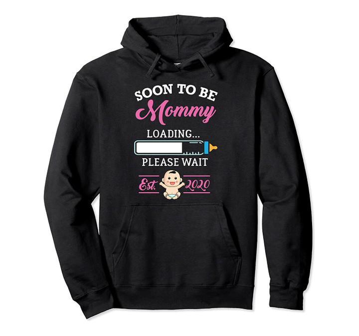 Soon To Be Mommy EST 2020 or 2019 First Time Mom's Pullover Hoodie, T-Shirt, Sweatshirt