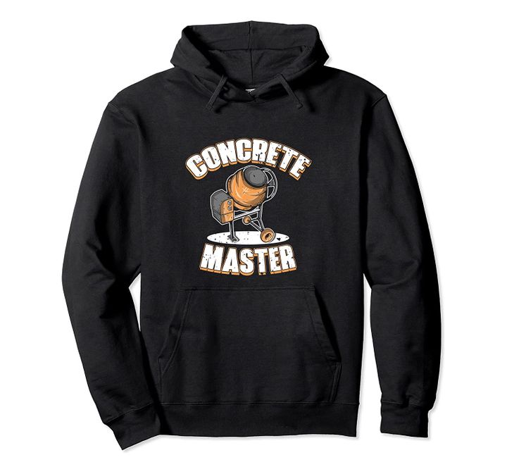 Concrete Finisher Concrete Master Cement Mixer Pullover Hoodie, T-Shirt, Sweatshirt