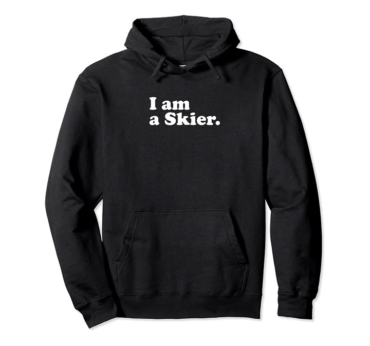I am a Skier Winter Sports Hoodie, T-Shirt, Sweatshirt