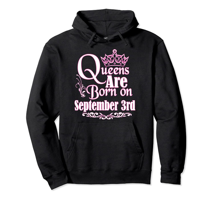 Queens Are Born On September 3rd Virgo Libra Women Birthday Pullover Hoodie, T-Shirt, Sweatshirt
