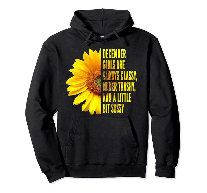 December Girls Women's Birthday Cute Sassy Sunflower Gift Pullover Hoodie, T-Shirt, Sweatshirt