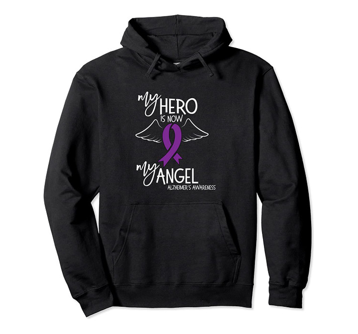 My Hero is now my Angel Alzheimers Awareness Hoodie Pullover Hoodie, T-Shirt, Sweatshirt