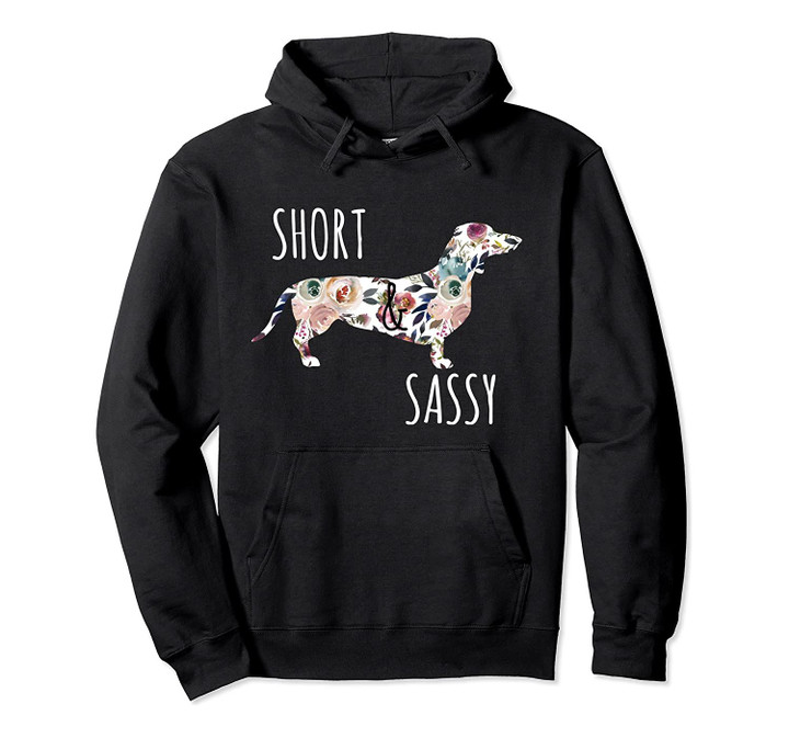 Short & Sassy Cute Flower Dachshund Hoodie Weiner Dog, T-Shirt, Sweatshirt