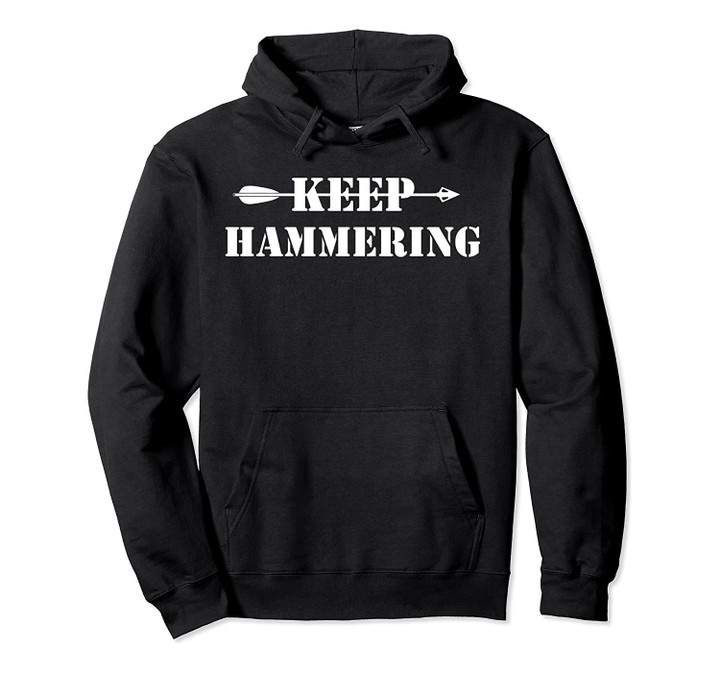 Keep Hammering Archery Motivational Hoodie Pullover Hoodie, T-Shirt, Sweatshirt