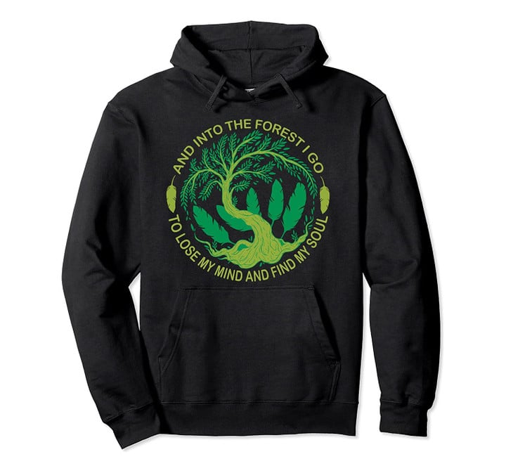 Camping Adventure - Nature Lover - And Into The Forest I Go Pullover Hoodie, T-Shirt, Sweatshirt