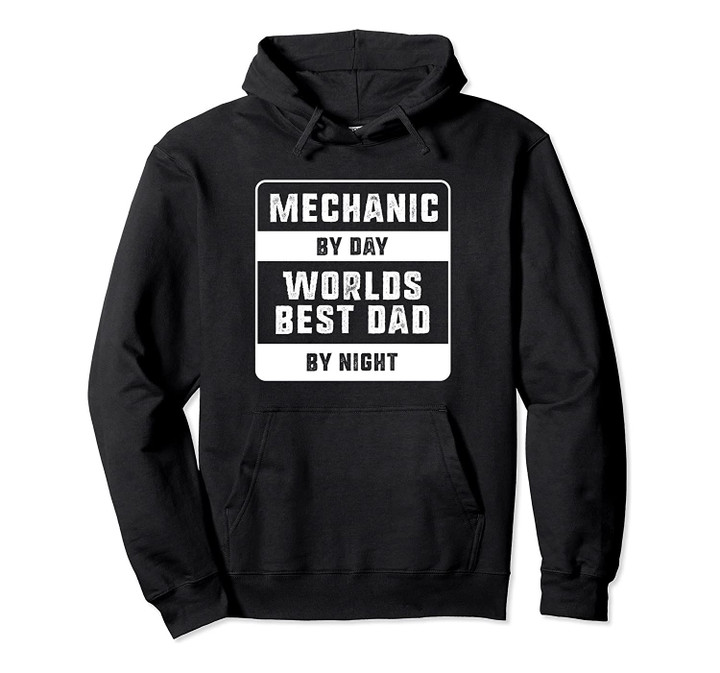 Mechanic By Day Mechanic Dad Gifts - Mechanic Dad Pullover Hoodie, T-Shirt, Sweatshirt