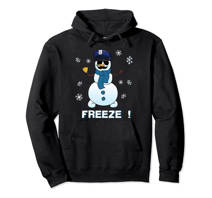 Cop Snowman Hoodie Freeze Christmas Party Gift Hoodies Xmas Pullover Hoodie, T-Shirt, Sweatshirt