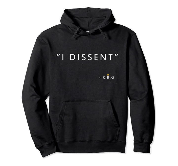 I DISSENT Funny Ruth Bader Ginsburg Pullover Hoodie, T-Shirt, Sweatshirt
