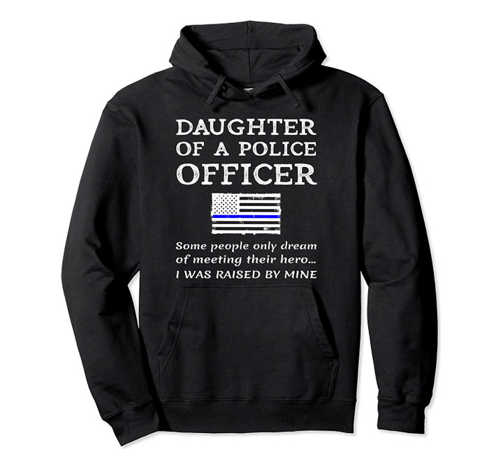 Proud Daughter Of A Police Officer Policeman Policewoman Mom Pullover Hoodie, T-Shirt, Sweatshirt