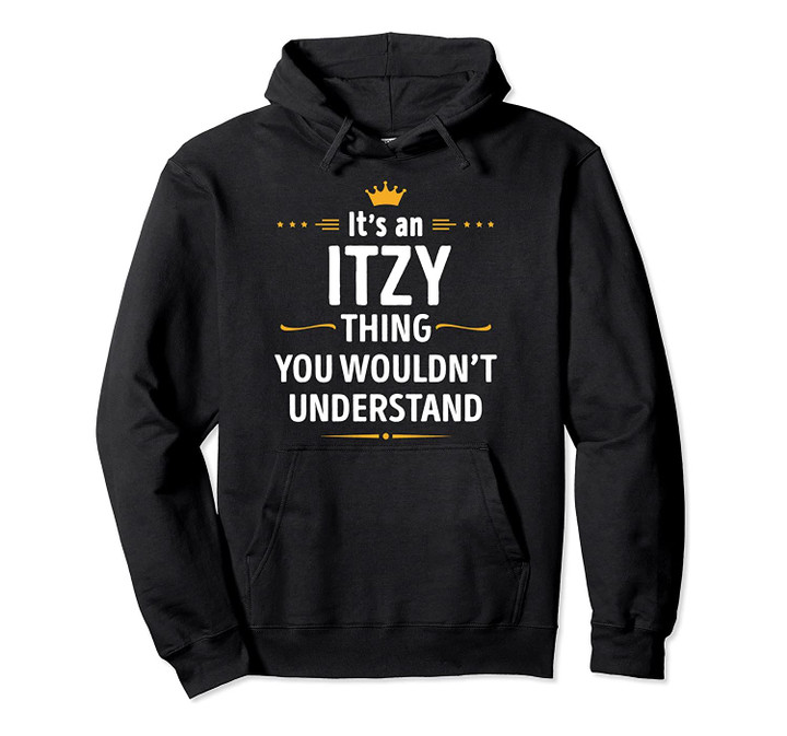 Inked Creation - Its an ITZY Thing You Wouldn't Understand Pullover Hoodie, T-Shirt, Sweatshirt