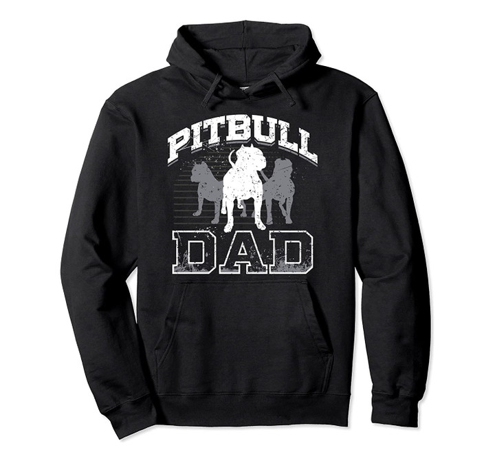 Dad Pitbull Lover Dog Owner Father Day Gift T-Shirt Pullover Hoodie, T-Shirt, Sweatshirt