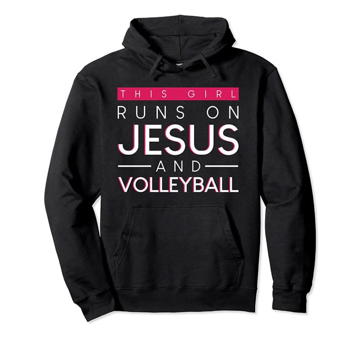 This Girl Runs on Jesus and Volleyball - Christian Gift Pullover Hoodie, T-Shirt, Sweatshirt