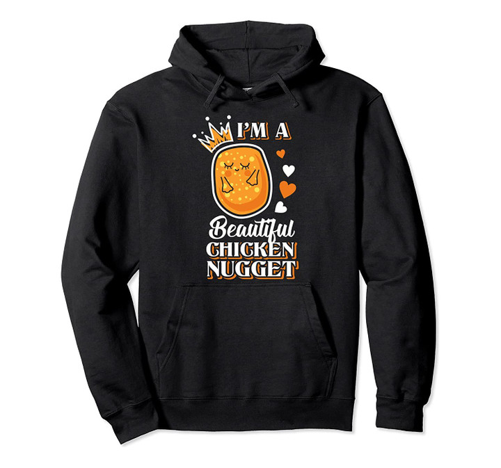 I'm a Beautiful Chicken Nugget Loven The Nug Life Pullover Hoodie, T-Shirt, Sweatshirt