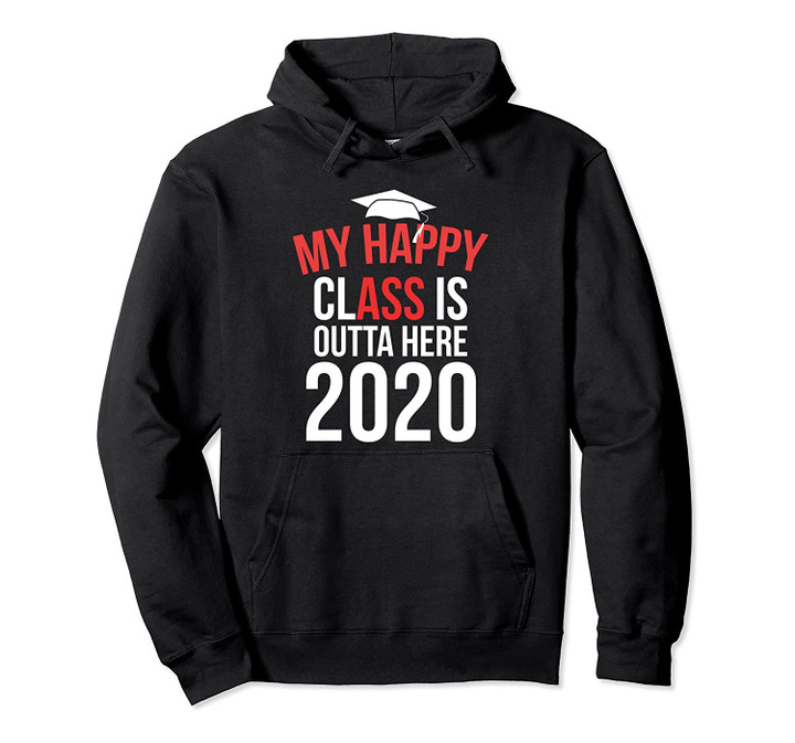 My Happy Class Is Outta Here 2020 Senior Class of 20 Gift Pullover Hoodie, T-Shirt, Sweatshirt