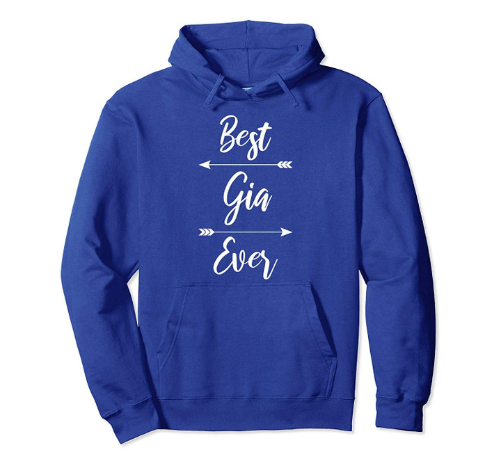 Gia Shirt Gift Best Gia Ever Pullover Hoodie