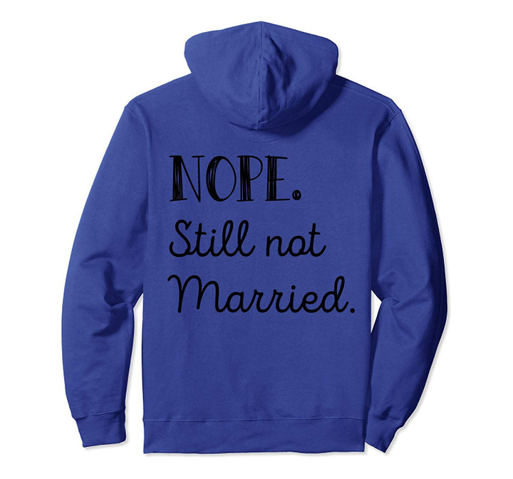 Nope still not married funny family gift single mom Pullover Hoodie