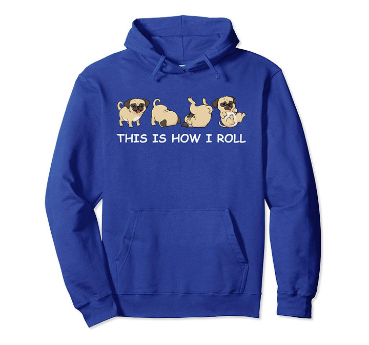 Cute Pug Hoodie This Is How I Roll Dog Pullover Hoodie