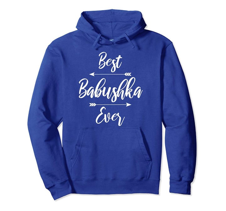 Babushka Shirt Gift Best Babushka Ever Pullover Hoodie