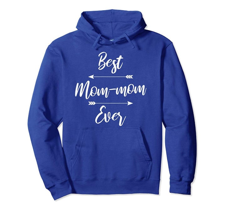 Mom-mom Shirt Gift Best Mom-mom Ever Pullover Hoodie