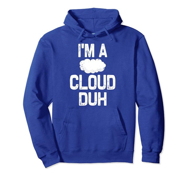 I'm a Cloud Duh Halloween Costume Pullover Hoodie