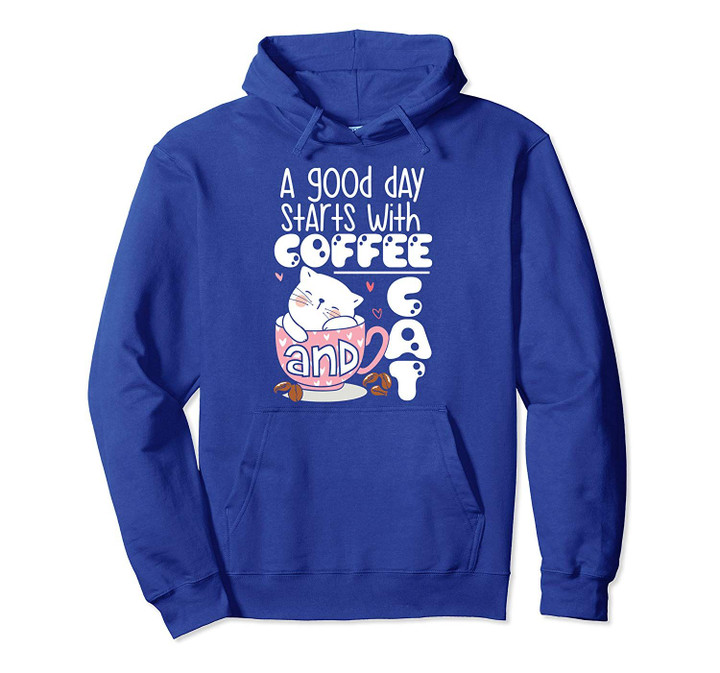 A Good Day Starts With Coffee And Cat Pullover Hoodie