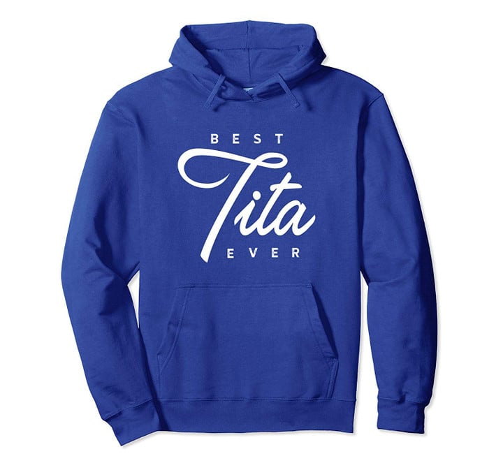 Tita Shirt Gift Best Tita Ever Pullover Hoodie