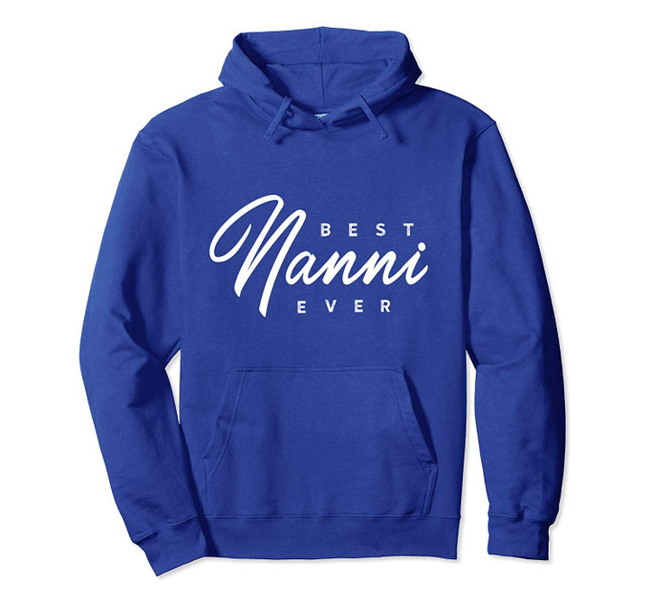 Nanni Shirt Gift Best Nanni Ever Pullover Hoodie