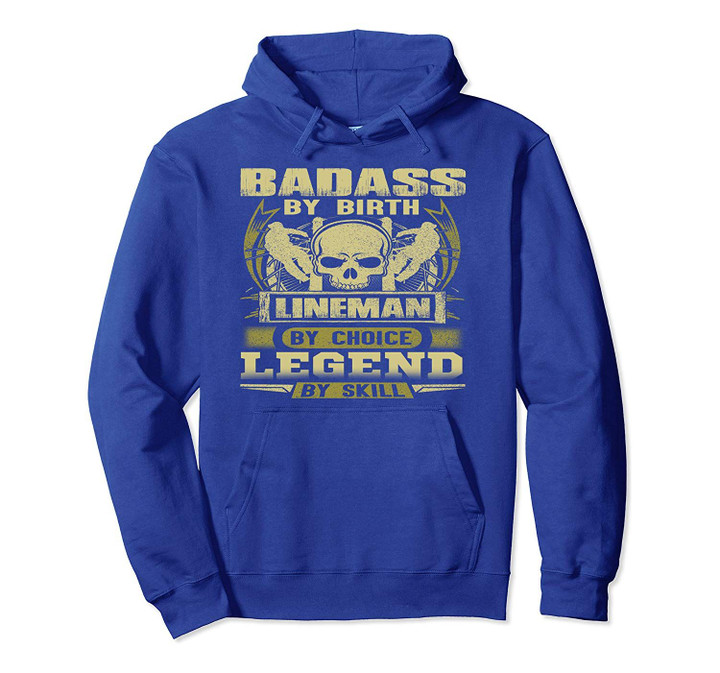 Badass By Birth Lineman By Choice Legend By Skill Pullover Hoodie