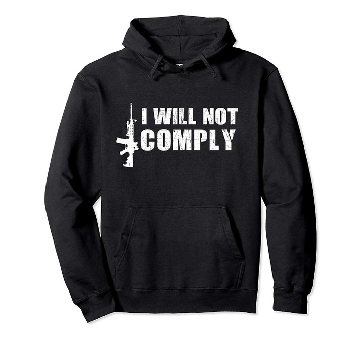 I Will Not Comply Pro-Gun AR15 Assault Rifle Anti-Beto Pullover Hoodie