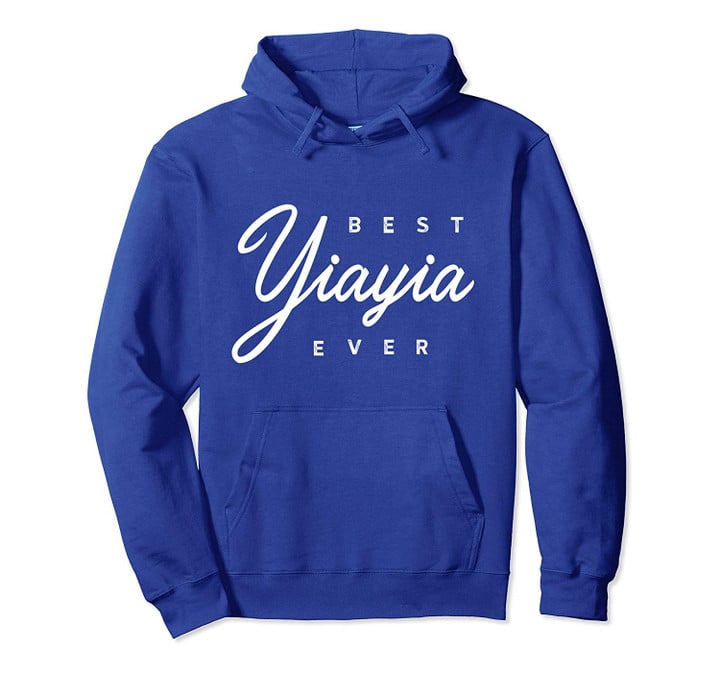 Yiayia Shirt Gift Best Yiayia Ever Pullover Hoodie
