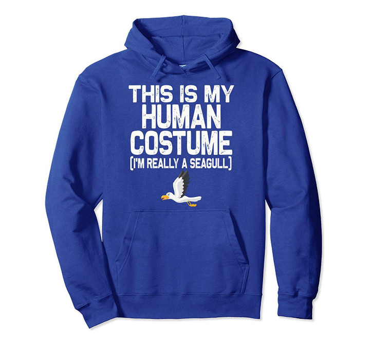 This is my Human Costume I'm really a Seagull Halloween Pullover Hoodie