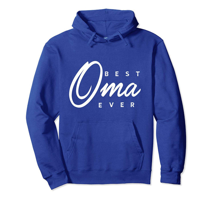 Oma Shirt Gift Best Oma Ever Pullover Hoodie