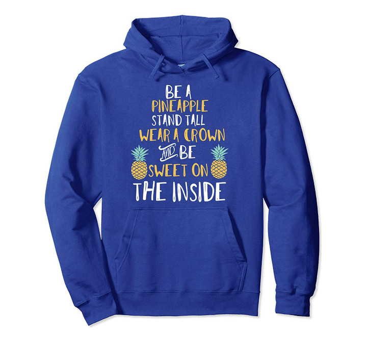 Be A Pineapple Hoodie Stand Tall And Wear A Crown Gift Pullover Hoodie