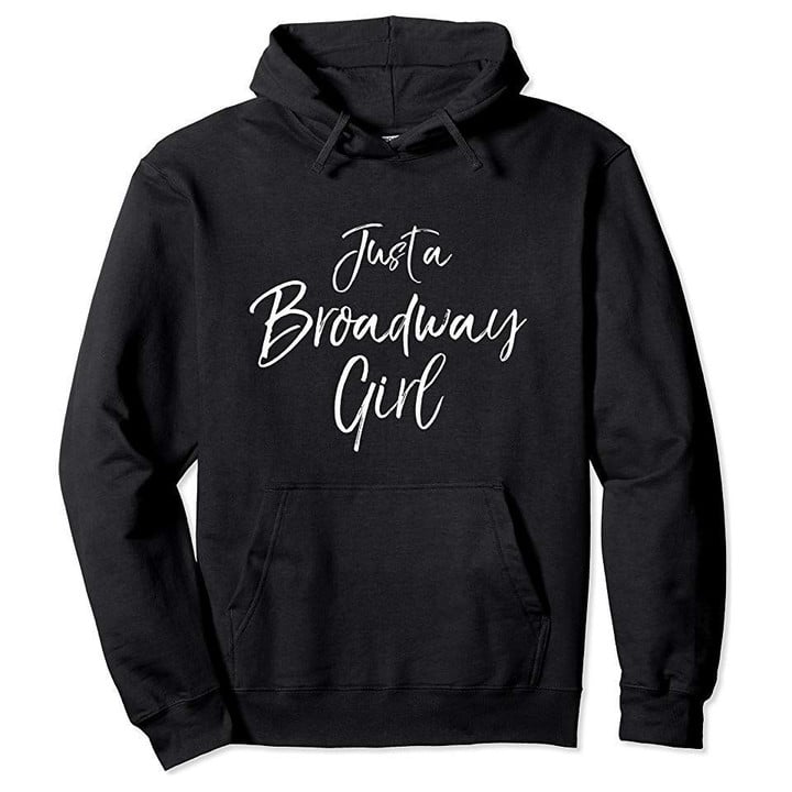 Cute Broadway Gift for Theatre Lovers Just a Broadway Girl Pullover Hoodie