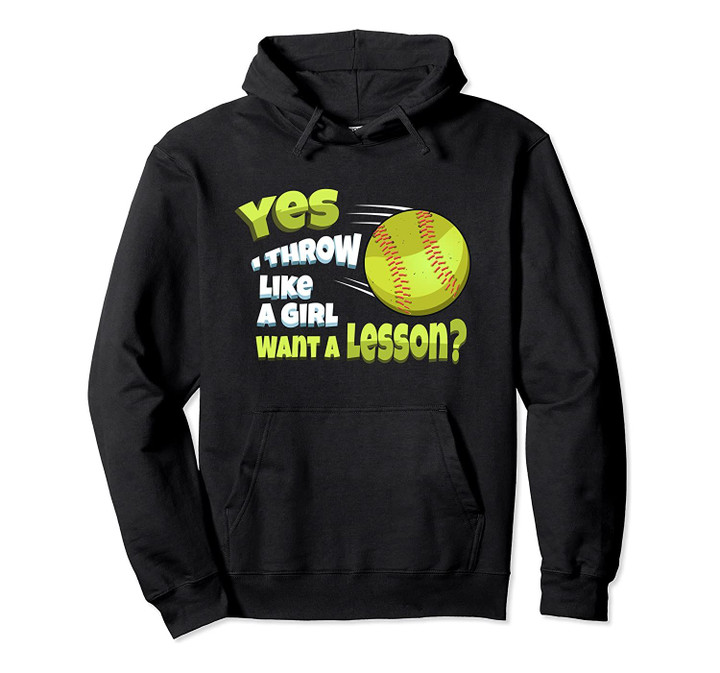 Yes I Throw Like A Girl Want A Lesson? Softball Funny Women Pullover Hoodie