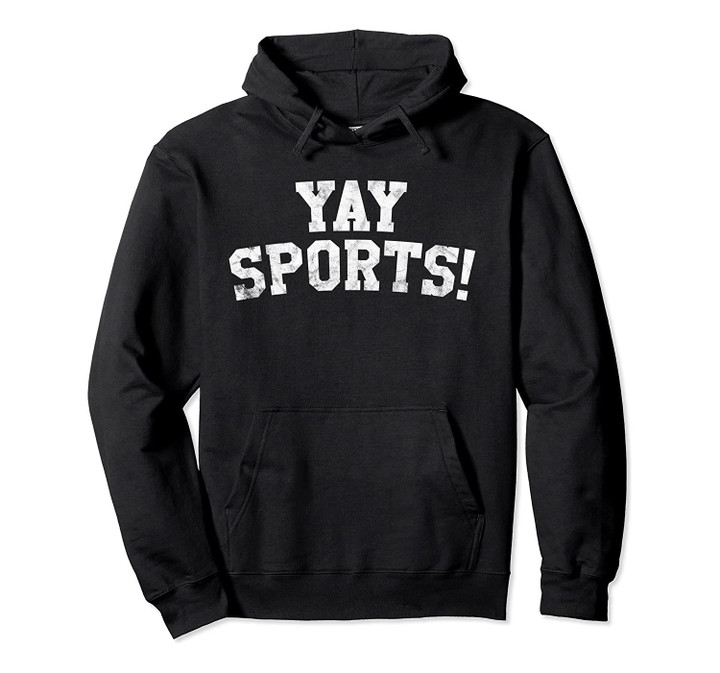 Yay Sports! Funny Sports Pullover Hoodie