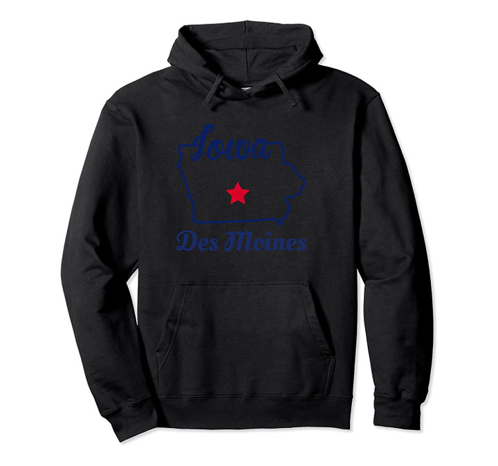 Des Moines Capitol of Iowa Home The Hawkeye State Pride Gift Pullover Hoodie