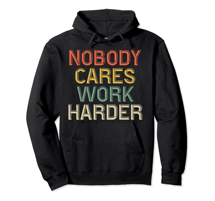 Nobody Cares Work Harder Motivational Workout & Gym Pullover Hoodie