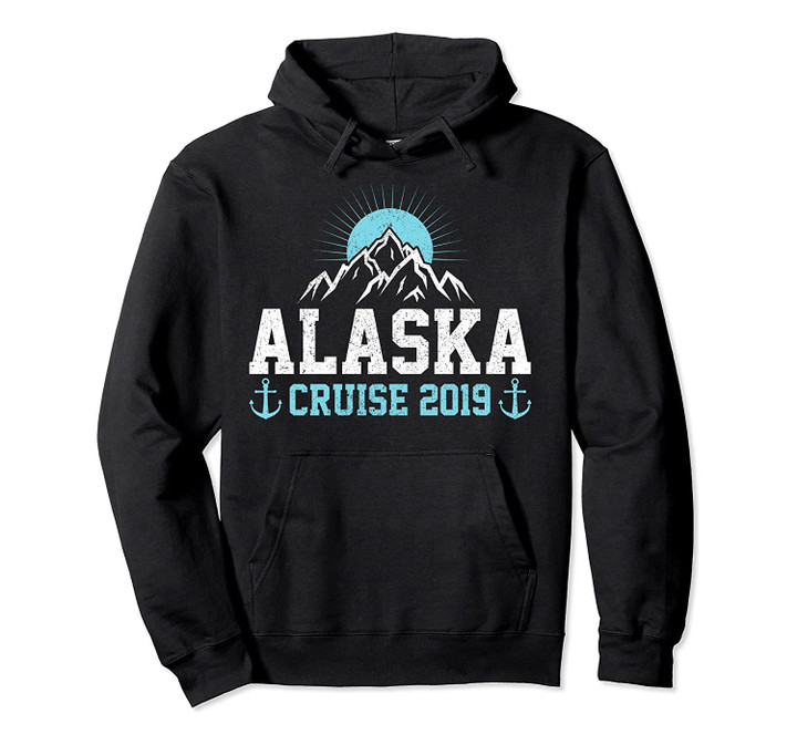 Alaska Cruise 2019 - Mountains Cruise Ship Vacation Travel Pullover Hoodie