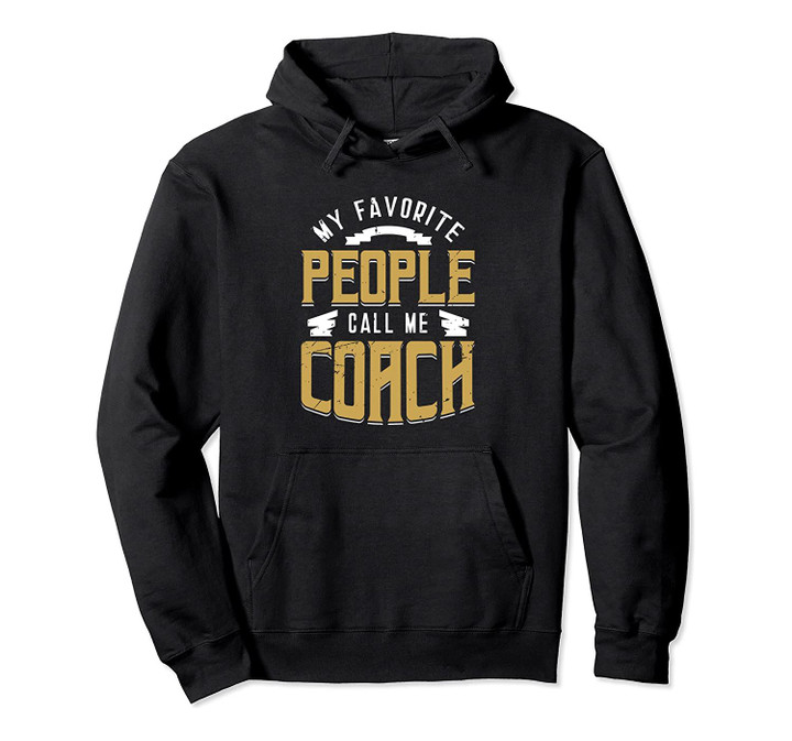 Fun Favorite People Call Me Coach Themed Matching Slogan Pullover Hoodie