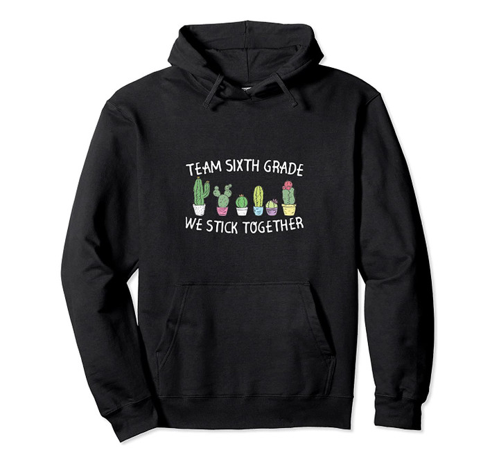 Team Sixth Grade Cactus Plant Back To School Pullover Hoodie