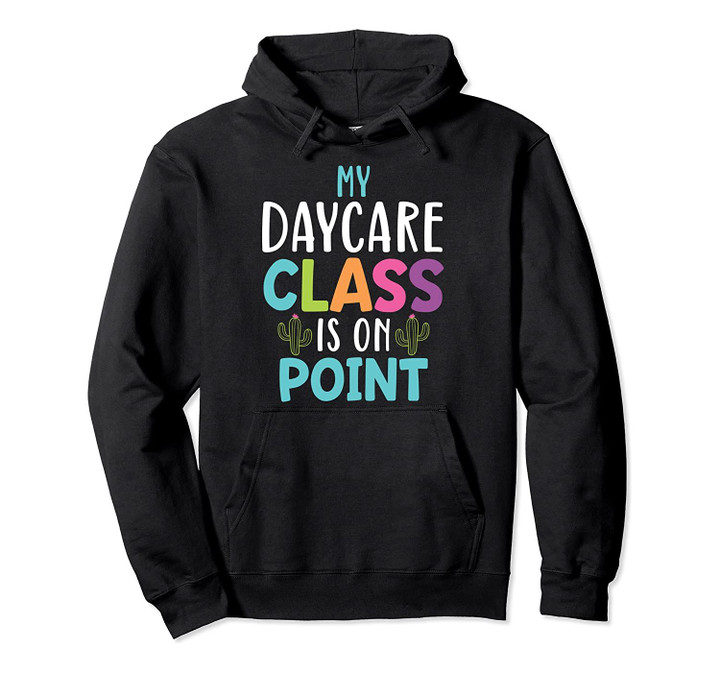 Cactus Teacher Gift My Class is On Point Daycare Pullover Hoodie