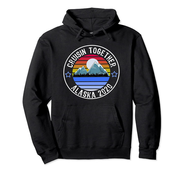 Alaska Vacation Cruisin Together 2020 Family or Group Pullover Hoodie