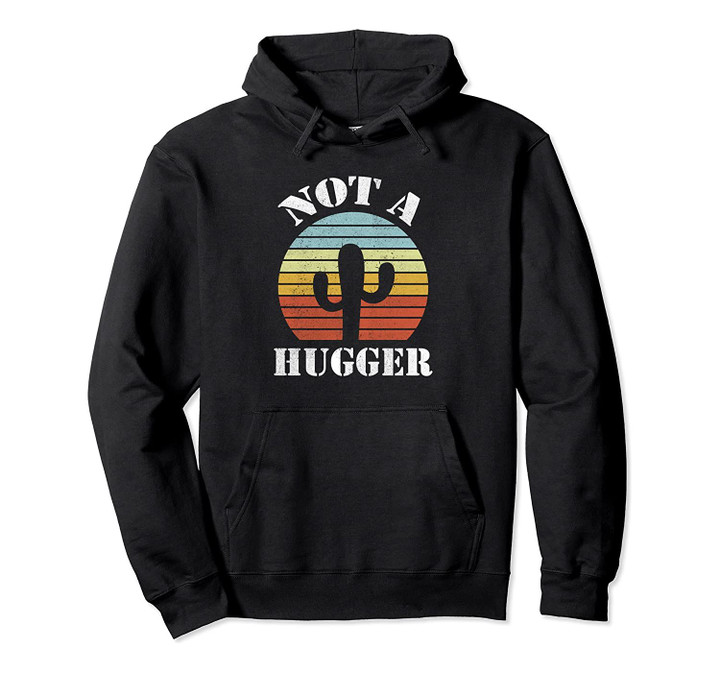 Not A Hugger Funny Cactus Sarcastic Pullover Hoodie