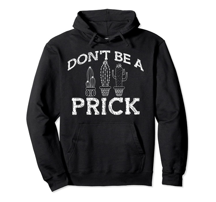 DON'T BE A PRICK Funny Illustrated Cactus Meme Gift Be Kind Pullover Hoodie