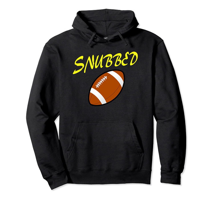 Snubbed Funny Comical American Football Expression Pullover Hoodie