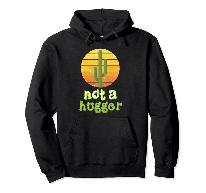 Funny Cactus Not A Hugger Humor Distressed Gift Pullover Hoodie