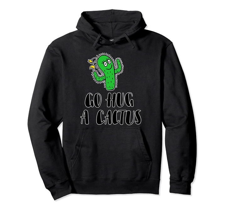 Go Hug a Cactus Funny Gift Pullover Hoodie